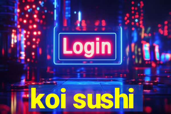 koi sushi